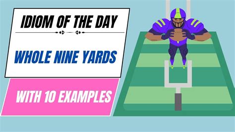 Idiom Of The Day Whole Nine Yards With Examples Learn And