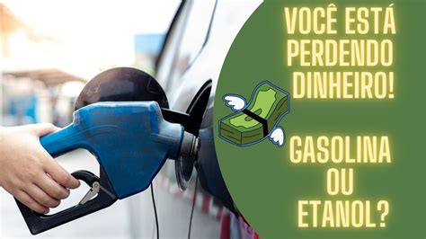 A FORMA CORRETA DE SABER QUAL COMBUSTÍVEL COMPENSA MAIS GASOLINA OU