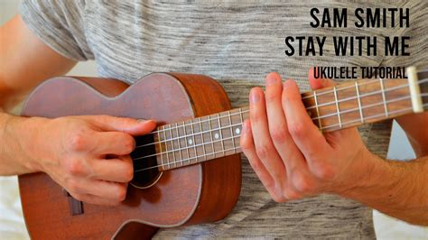 Sam Smith Stay With Me Easy Ukulele Tutorial With Chords Lyrics Youtube