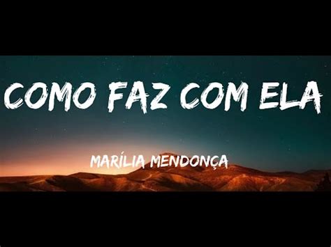 Letra Como Faz Com Ela - Marilia Mendonça - Como Faz com Ela(( Letra)) Como faz com Ela Letra # ...