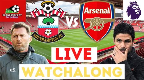 Southampton Vs Arsenal Live Watchalong Premier League YouTube