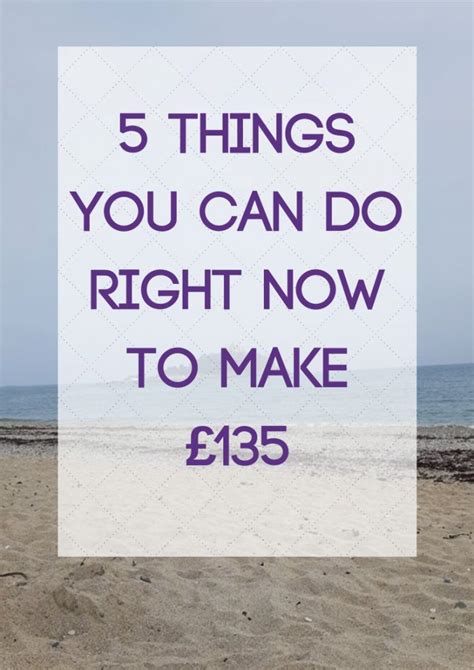 Five Things You Can Do Right Now To Make £135