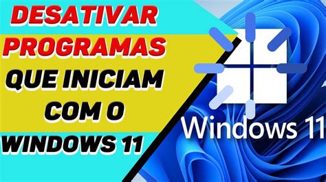 Como Desativar Programas Que Iniciam O Windows 11 YouTube