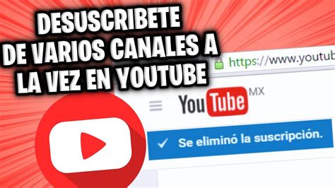 Cómo Eliminar Todas Las Suscripciones A Canales De Youtube Youtube