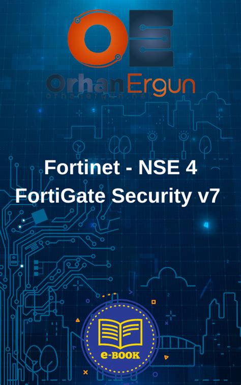 Fortinet NSE 4 FortiGate Security V7 E Book Orhan Ergun