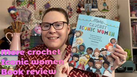 More Iconic Women Crochet Book Review Youtube