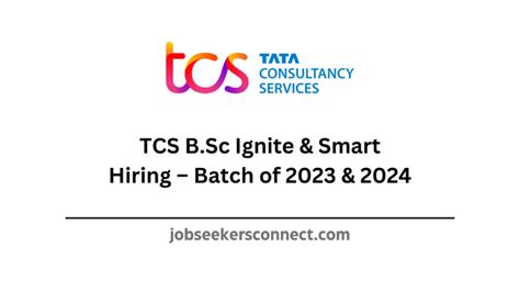 Tcs B Sc Ignite Smart Hiring Batch Of Job Seekers