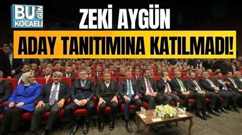 Zeki Aygün aday tanıtımına katılmadı Bugün Kocaeli Gazetesi