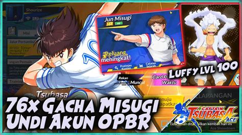 X Gacha Misugi Undi Giveaway Akun Opbr Captain Tsubasa Ace Youtube