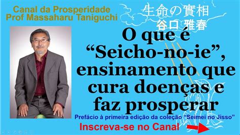 O que é Seicho no ie ensinamento que cura doenças faz prosperar ser