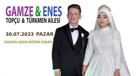 GAMZE ENES TOPÇU TÜRKMEN AİLESİ 30 07 2023 KARASU AQUA DÜĞÜN SARAYI