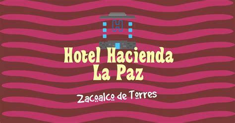 HOTEL HACIENDA LA PAZ Zacoalco De Torres Jalisco