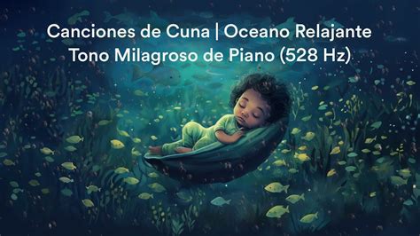 Canciones De Cuna Oc Ano Relajante Tono Milagroso De Piano Hz