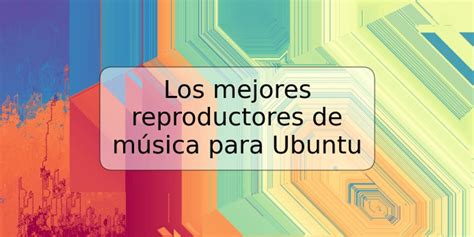 Los Mejores Reproductores De M Sica Para Ubuntu Trspos