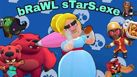 Brawl Stars Exe Compilation Youtube