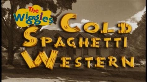 Cold Spaghetti Western | Wigglepedia | Fandom