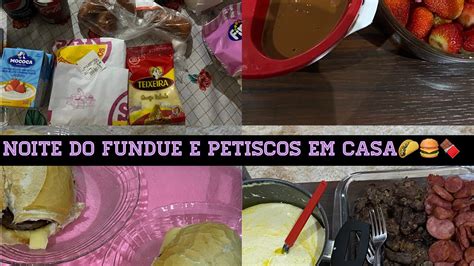 Noite Dos Petiscos Em Casa Fundue Doce E Salgado Petiscos Casal