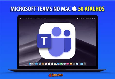 Top Atalhos De Teclado Para Usar No Microsoft Teams No Mac