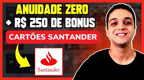 Como conseguir isenção de anuidade nos cartões SANTANDER R 250 de