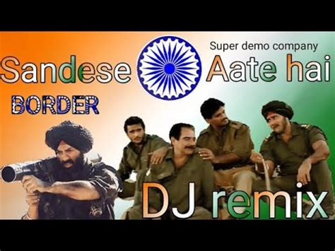 Sandese Aate Hain DJ Remix Full Bass Boosted Hindi DJ Remix Desh Bhakti