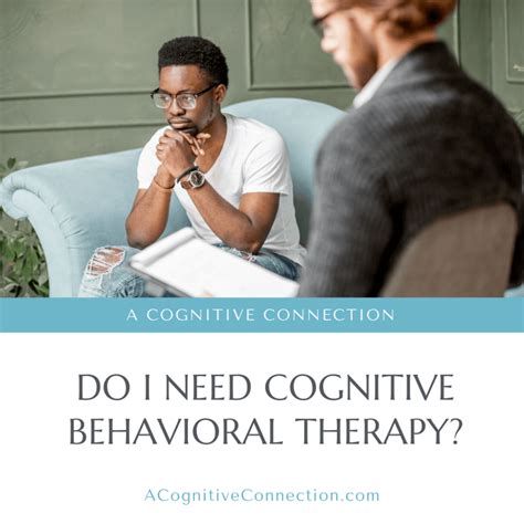 Do I Need Cognitive Behavioral Therapy A Cognitive Connection