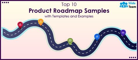 Top 10 Product Roadmap Templates With Samples And Examples