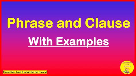 What Is Phrase And Clause With Examples Phrase And Clause In English