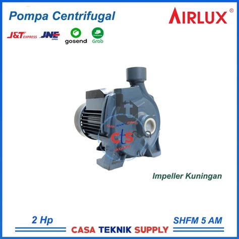 Jual Pompa Centrifugal 2hp 1phase AIRLUX SHFM 5AM Di Lapak Casa Teknik