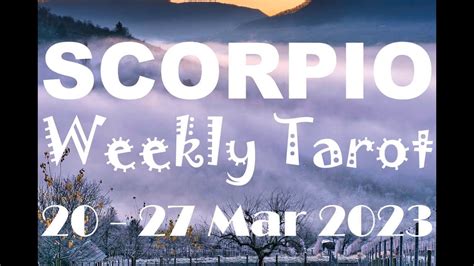 SCORPIO WEEKLY TAROT ASTROLOGY HOROSCOPE 20 27 MARCH 2023 By INSPIRE