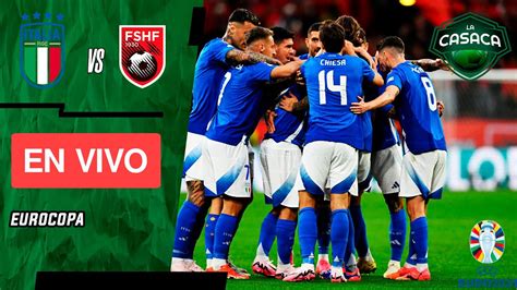 Italia Vs Albania En Vivo Euro Youtube