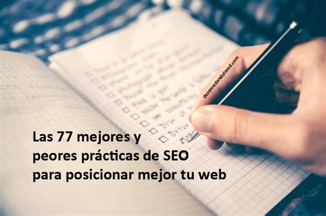 Listado Con Las 77 Mejores Y Peores Prácticas De Seo Para Posicionar