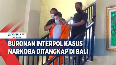 Buronan Interpol Kasus Narkoba Ditangkap Di Bali YouTube