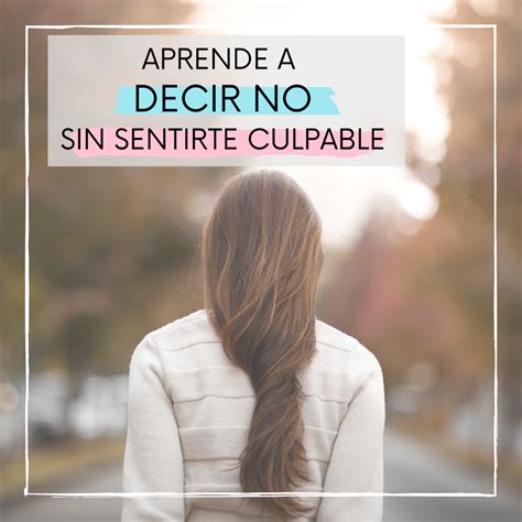 Aprende A Decir NO Sin Sentirte Culpable Crecimiento Personal