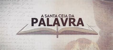 A Santa Ceia Da Palavra Participe Na Quarta Feira Universal Org