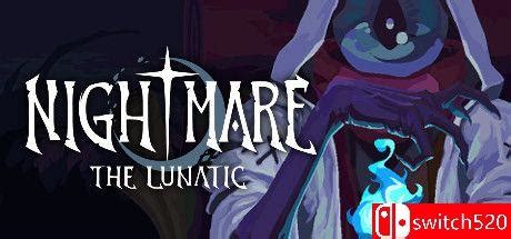 恶梦疯子Nightmare The Lunaticv0 1 1 P2P硬盘版 EN switch520游戏网