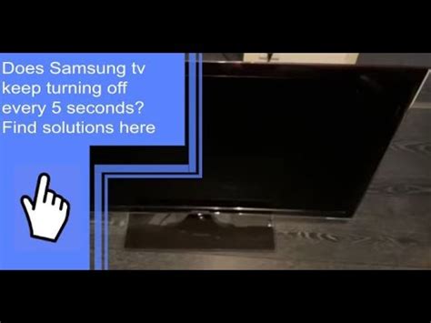 Does Samsung Tv Keep Turning Off Every 5 Seconds Find Solutions Here