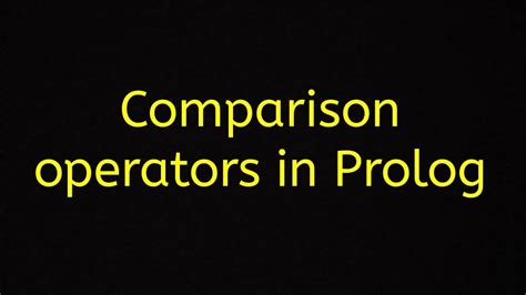 Comparison Operators In Prolog Prolog Lab Ai Lab Gnu Prolog