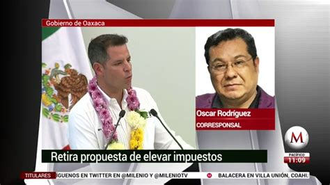 Murat Retira Propuesta Para Elevar Impuestos En Oaxaca Grupo Milenio