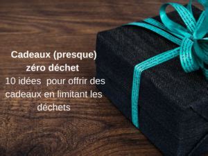 Cadeaux presque zéro déchet 10 idées pour offrir des cadeaux en