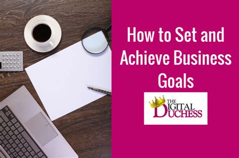 How To Set And Achieve Business Goals The Digital Duchess