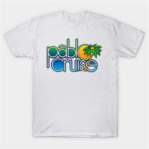 Pablo Cruise Famous Logo Pablo Cruise T Shirt Teepublic