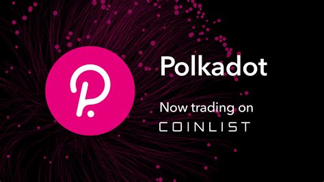 Polkadot Dot Now Trading On Coinlist