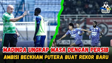 BOBOTOH SIAP PATAH HATI KARENA MADINDA Persib Buru Tutup Putaran