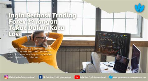 Ingin Berhasil Trading Forex Jangan Takut Dalam Kata Loss