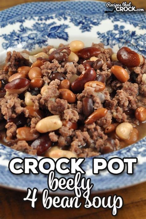 Beefy Crock Pot 4 Bean Soup Recipes That Crock