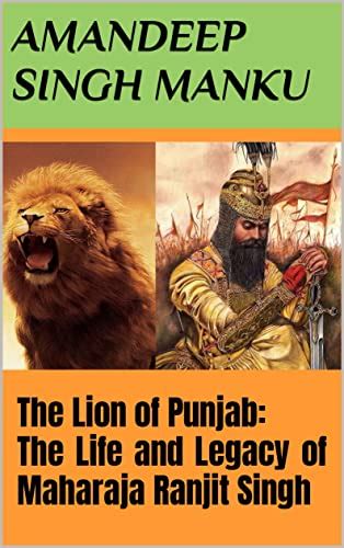 The Lion Of Punjab The Life And Legacy Of Maharaja Ranjit Singh By