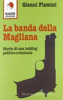 La Banda Della Magliana Storia Di Una Holding Politico Criminale