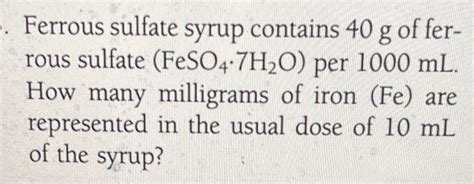 Solved Ferrous Sulfate Syrup Contains 40 G Of Fer Rous