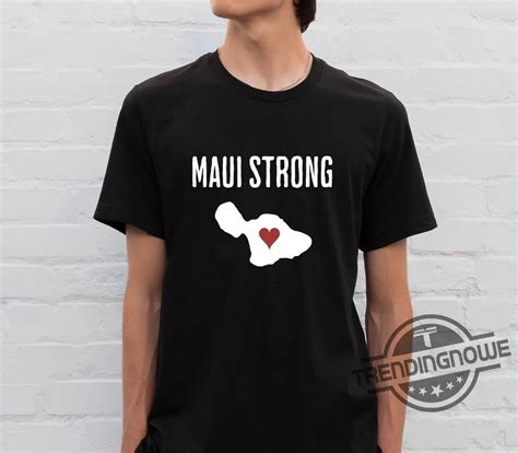 Maui Strong Shirt Maui Wildfire Relief Hawaii Fires Lahaina Fires