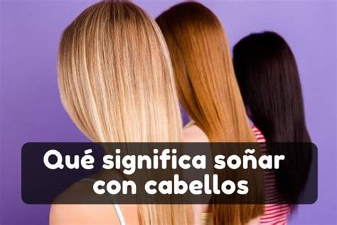 Soñar con Cabello o Pelo Significado Interpretación y Simbología